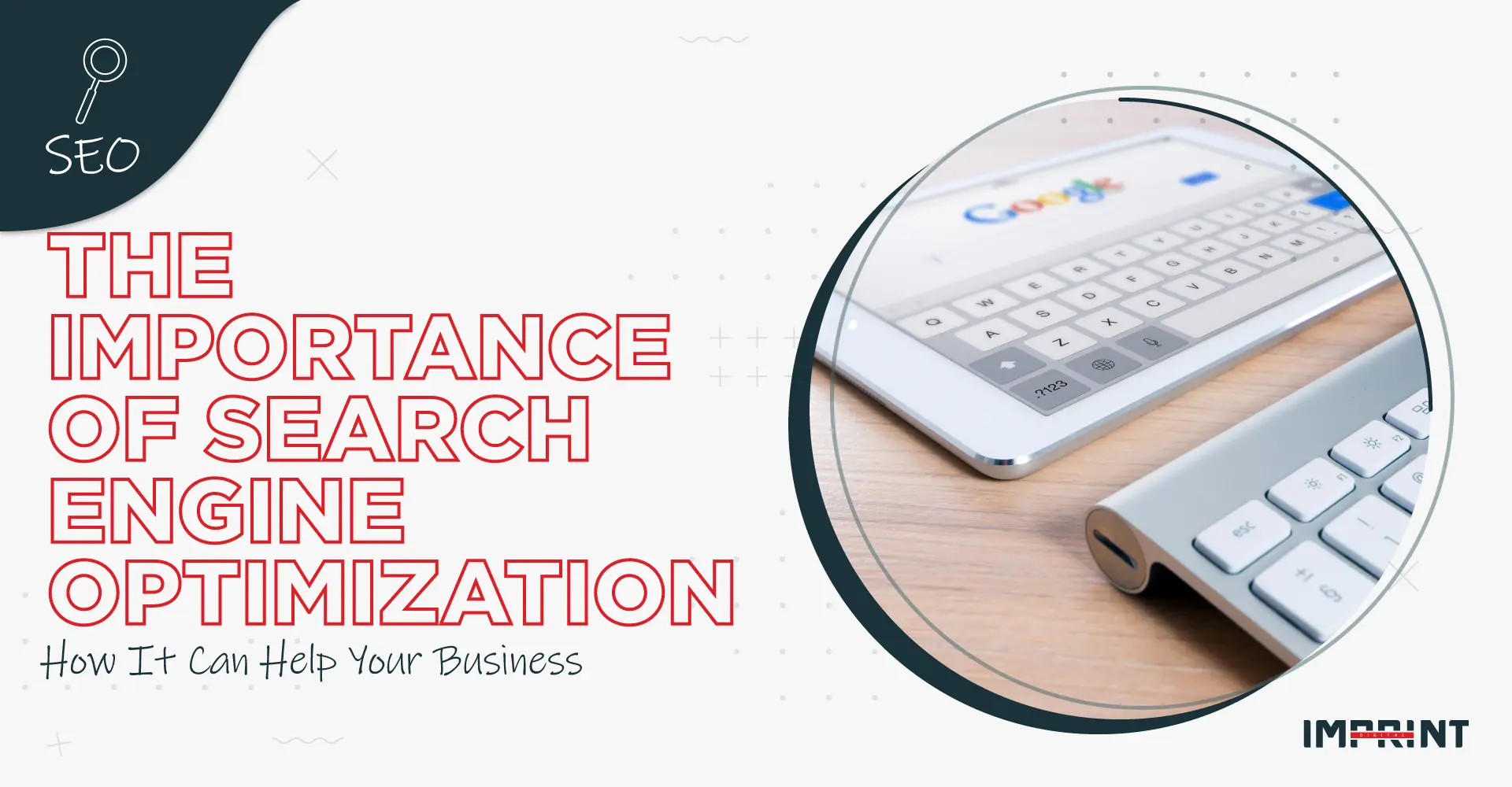 The Importance of Search Engine Optimization: How It Can Help Your Business